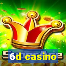 6d casino